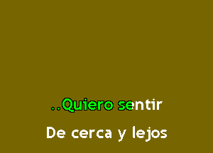 ..Quiero sentir

De cerca y lejos