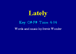Lately

Key 04H??? Tlme 4 04

Womb and music by Sumac Wanda