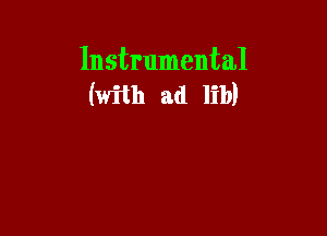 Instrumental
(with ad lib)