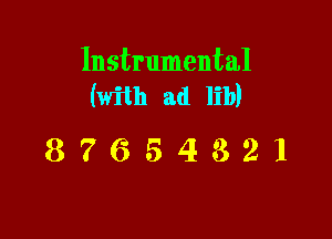 Instrumental
(with ad lib)

87654321