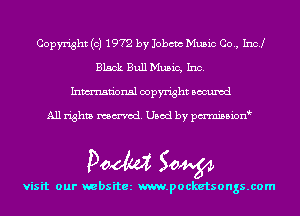 Copyright (c) 1972 by Jobcm Music Co., Inc!
Black Bull Music, Inc.
Inmn'onsl copyright Bocuxcd

All rights named. Used by pmnisbion

Doom 50W

visit our websitez m.pocketsongs.com