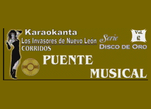 . Karaokanta , .- m
'- Los Invasores de Hum Leon 95

CORRIOOS DISCO OE 0R0

Em IPUENTIE
Q39 MUSIICAL