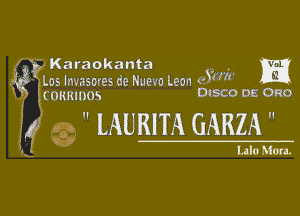 Fw Karaokanta 9,, ,. m
4? Los lnvasores de Hum Leon 8.5 11'

CORRIDOS DISCO DE DRE)

3 ' WW

Lalo Mon.