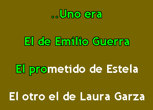 ..Uno era

El de Emilio Guerra

El prometido de Estela

El otro el de Laura Garza