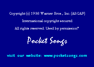 Copyright (c) 1938 Wm Bros, Inc. (ASCAPJ
Inmn'onsl copyright Bocuxcd

All rights named. Used by pmnisbion

Doom 50W

visit our websitez m.pocketsongs.com