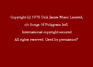 Copyright (c) 1975 Dick 15mm Music Limited
Clo Songs Of Polygram Intfl.
Inmn'onsl copyright Bocuxcd

All rights named. Used by pmnisbion