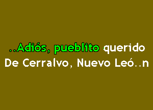 ..Adids, pueblito querido

De Cerralvo, Nuevo Led..n