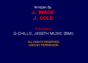 Written By

G-CHILLS, JESETH MUSIC EBMIJ

ALL RIGHTS RESERVED
USED BY PERMISSION