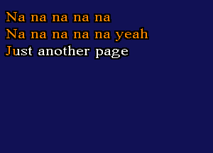 Na na na na na
Na na na na na yeah
Just another page