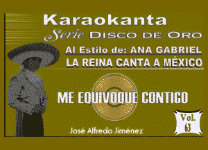 Ka rao ka nta

. (3an?) DISCO Dex ORO
AI Estilo dm ANA GABRIEL
m.ggmn CANTA A MEXICO

.w.
I v

I!
I

S
05