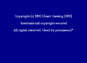 Copyright (c) EMI Unsrt Catalog (EMU
hmmdorml copyright nocumd

All rights macrvod Used by pcrmmnon'