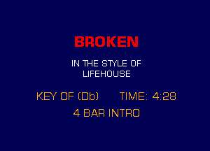 IN THE STYLE 0F
LIFEHUUSE

KEY OF (Dbl TIME 428
4 BAR INTRO