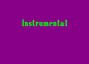 Instrumental