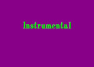 Instrumental