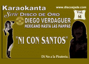 Karaokanta Wmmlm-m

(95071 DISCO DE 0R0 1E
36

x g1. EDIEGO UERDAGUER X

i 5 g?Pmuumo Ham Lns PAMPAS 3

N
P?

f E m No.11! Pmmia. i

7x

NI CON SANTOS '