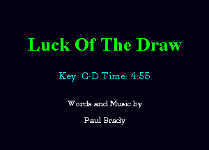 Luck Of The Draw

Key C-DTlme 455

Womb and Music by
Paul Brady