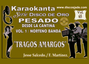 Maraokanta Mdbmlmm
Eta. (Arm DISCO DE ORO

3,2 PESADO 12?

6.21911 (7

xh a .-

s1. DESDE LA cmmmx
k3? VOL 1. uommo BANDA

j'TMGOSAMARGOSH (W
a

Icsse Szlcedo. I F. Martinaj

I