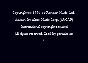 Copyright (c) 1991 by Rondor Munic Ltd
Admin. by Alma Music Corp. (ASCAP)
hman'onal copyright occumd

All righm marred. Used by permission

!