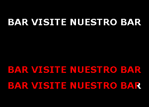 BAR VISITE NUESTRO BAR

BAR VISITE NUESTRO BAR
BAR VISITE NUESTRO BAR