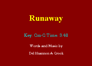 Runaway

Keyz Cm-C Time 348

Words and Music by
Del Shannon (Q Crook