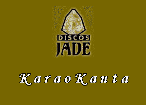 ( '-
I
X 1

IDISCOS!

JEN FLT

KaraoKanta