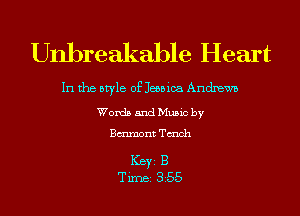 Unbreakable Heart

In the style of Jessica Andxewz.

Words and Music by
Bmmont Tmch

ICBYI B
TiIDBI 355