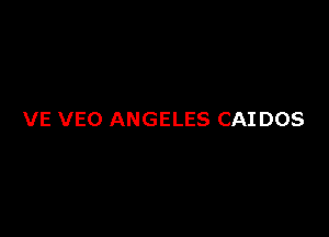 VE VEO ANGELES CAI DOS