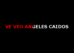 VE VEO ANGELES CAI DOS