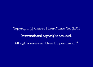 Copyright (c) Cherry Rim Music Co, (9M1)
Imm-nan'onsl copyright secured

All rights ma-md Used by pmboiod'