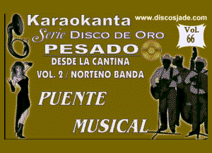 Karaokanta 'mwmm
Jaw DISCO DE Ono

PESADO742 'y m
DESDE LA (ANYINA '
95E, VOL 2 Nommo BANDA

2PUENTE
MUSICAL ii 2 7 g