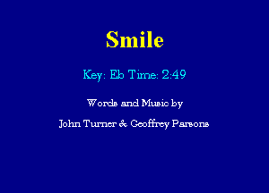 Smile

Key EbTLme 249

Words and Mums by
John Tum 6x Geoffrey Pmom