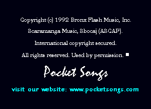 Copyright (c) 1992 Bronx Flash Music, Inc.
Scaramsnga Music, Sbocaj (AS CAP).
Inmn'onsl copyright Banned.

All rights named. Used by pmm'ssion. I

Doom 50W

visit our websitez m.pocketsongs.com