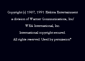 Copyright(c) 1987, 1991 Elckn'a Enmtainxnmt
a division of Wm Communications, Ind
WEA Inmn'onaL Inc.
Inmn'onsl copyright Banned.

All rights named. Used by pmnisbion