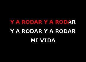 Y A RODAR Y A RODAR

Y A RODAR Y A RODAR
MI VIDA