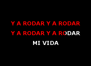 Y A RODAR Y A RODAR

Y A RODAR Y A RODAR
MI VIDA