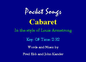 In the style of Louis Armstrong

Key 0 Time 2 32

Words and Muuc by

Prod Ebb and John Kanda- l