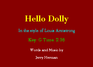 Hello Dolly

In the style of Louis Armmrorgg

KBYZ C Time 2 36

Words and Mums by

law Herman
