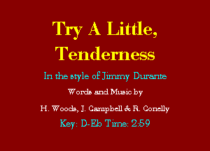 Try A Little,

Tenderness

In the bryle of Jimmy Durante
Words and Munc by

H. Woods, 1. Campbell 3x R Conclly

Key D-Eb Tune 259 l