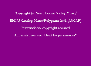 Copyright (0) New Hiddm Yancy Musicl
EMI U Catalog MusicfPolygram Intfl. (AS CAP)
Inmn'onsl copyright Bocuxcd

All rights named. Used by pmnisbion