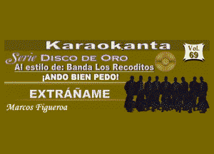 Karaokanta

(Ahir DISCO DE Oreo QM
Al estilo dez Ban-da Lon Racoditos '44?
IANDO BIEN PEDOI
EXTREQAME

Mamas Trauma