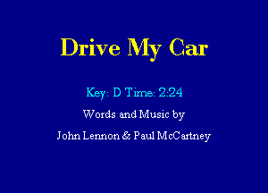 Drive My Car

Key D Time 2 24
Words and Music by
John Lennon 56 Paul McCartney