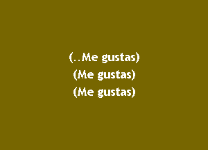 (. .Me gustas)

(Me gustas)
(Me gustas)