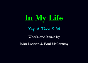 In My Life

Key A Time 2 34

Words and Music by
John Lennon 3v Paul McCartney