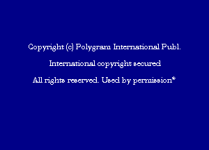 Copyright (c) Polygram hmmmnnl Publ
hman'onal copyright occumd

All righm marred. Used by pcrmiaoion