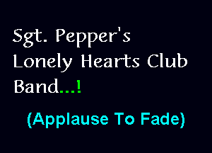 Sgt. Pepper's
Lonely Hearts Club

Bandul
(Applause To Fade)