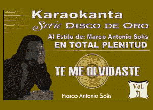 ' Karaokanta
' (?Y()l'l'(' DISCO DE ORO
Al Estilo dei Marco Antonio Solis

EN. TOTAL PLENETUD

If E HlUIllNiIE
 g4?

Mateo Antonio Sons