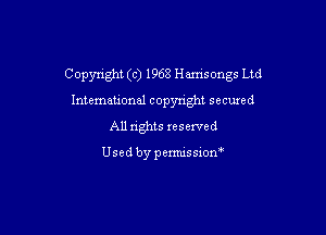 Copynght (c) 1968 Hamsongs Ltd

International copynght secured
All rights reserved

Usedbypermissiom