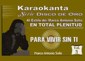 '---- Karaokanta
(2.3177? DISCO DE ORO

Al Estilo det Marco Antonio Solis
1-- Eraxggw
