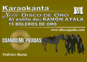 Karaokantax .......... M

05(7)!) DISCO DE 0R0
' A! estilo den RAMON AYALA

.COI'I'I