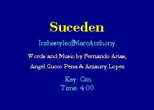 Suceden
IntheewleoNarcAnthony

Words and Music by ando Am,
Algal Cuooo Pena ck Amsury Lopez

Keyz Cm

Time 400 l